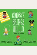 Goodbye Brings Hello: A Book Of Firsts