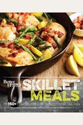 Better Homes And Gardens Skillet Meals: 150+ Deliciously Easy Recipes From One Pan