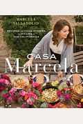 Casa Marcela: Recipes And Food Stories Of My Life In The Californias