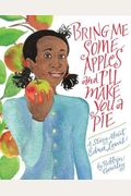 Bring Me Some Apples And I'll Make You A Pie: A Story About Edna Lewis
