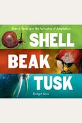 Shell, Beak, Tusk: Shared Traits And The Wonders Of Adaptation