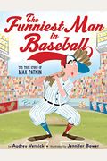 The Funniest Man In Baseball: The True Story Of Max Patkin