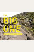 The Big One: The Cascadia Earthquakes And The Science Of Saving Lives (Scientists In The Field Series)