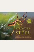 Stronger Than Steel: Spider Silk Dna And The Quest For Better Bulletproof Vests, Sutures, And Parachute Rope (Scientists In The Field Series)