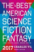 The Best American Science Fiction And Fantasy 2017 (The Best American Series Â®)
