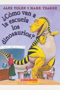 ¿Cómo Van a la Escuela Los Dinosaurios? (How Do Dinosaurs Go to School?)