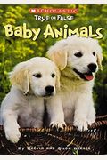 Baby Animals (Scholastic True Or False): Volume 1