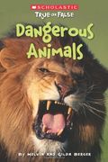 Dangerous Animals (Scholastic True Or False): Volume 5