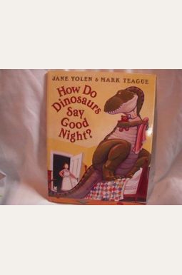 How Do Dinosaurs Say Good Night? How Do Dinosaurs Say Good Night?