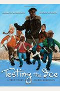 Testing The Ice: A True Story About Jackie Robinson: A True Story About Jackie Robinson