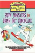 Snow Monsters Do Drink Hot Chocolate (The Bailey School Kids Junior Chapter Book, 9)