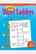 Daily Word Ladders: Grades 1-2: 150+ Reproducible Word Study Lessons That Help Kids Boost Reading, Vocabulary, Spelling And Phonics Skills!