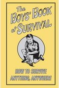 The Boys' Book Of Survival (How To Survive Anything, Anywhere)