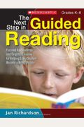 The Next Step In Guided Reading: Focused Assessments And Targeted Lessons For Helping Every Student Become A Better Reader