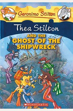 Thea Stilton And The Ghost Of The Shipwreck (Turtleback School & Library Binding Edition) (Geronimo Stilton: Thea Stilton) Thea Stilton And The Ghost Of The Shipwreck (Turtleback School & Library Binding Edition) (Geronimo Stilton: Thea Stilton)