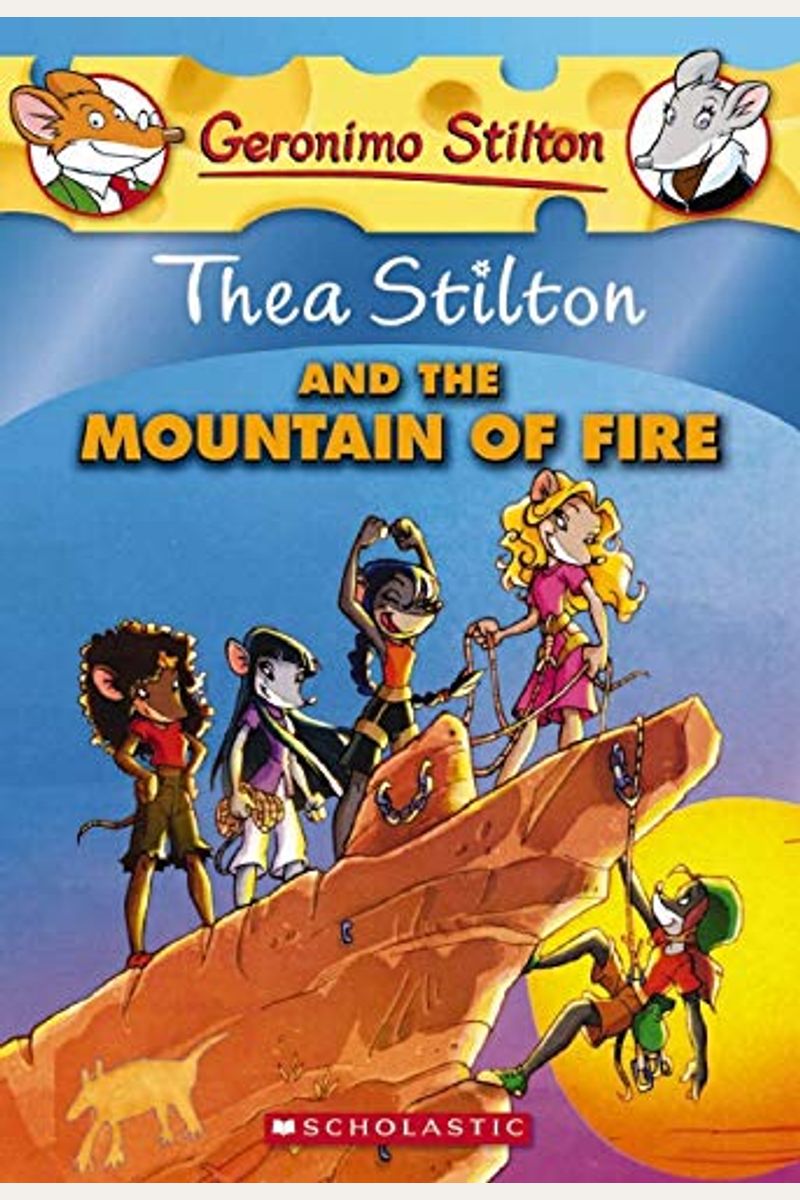 Thea Stilton And The Mountain Of Fire (Thea Stilton #2): A Geronimo Stilton Adventure