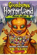 Weirdo Halloween (Goosebumps Horrorland #16), 16: Special Edition