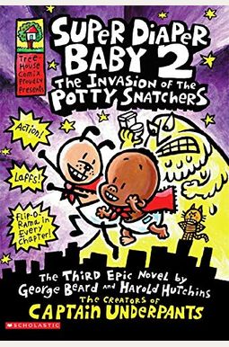 Super Diaper Baby: The Invasion Of The Potty Snatchers: A Graphic Novel (Super Diaper Baby #2): From The Creator Of Captain Underpants: Volume 2 Super Diaper Baby: The Invasion Of The Potty Snatchers: A Graphic Novel (Super Diaper Baby #2): From The Creator Of Captain Underpants: Volume 2