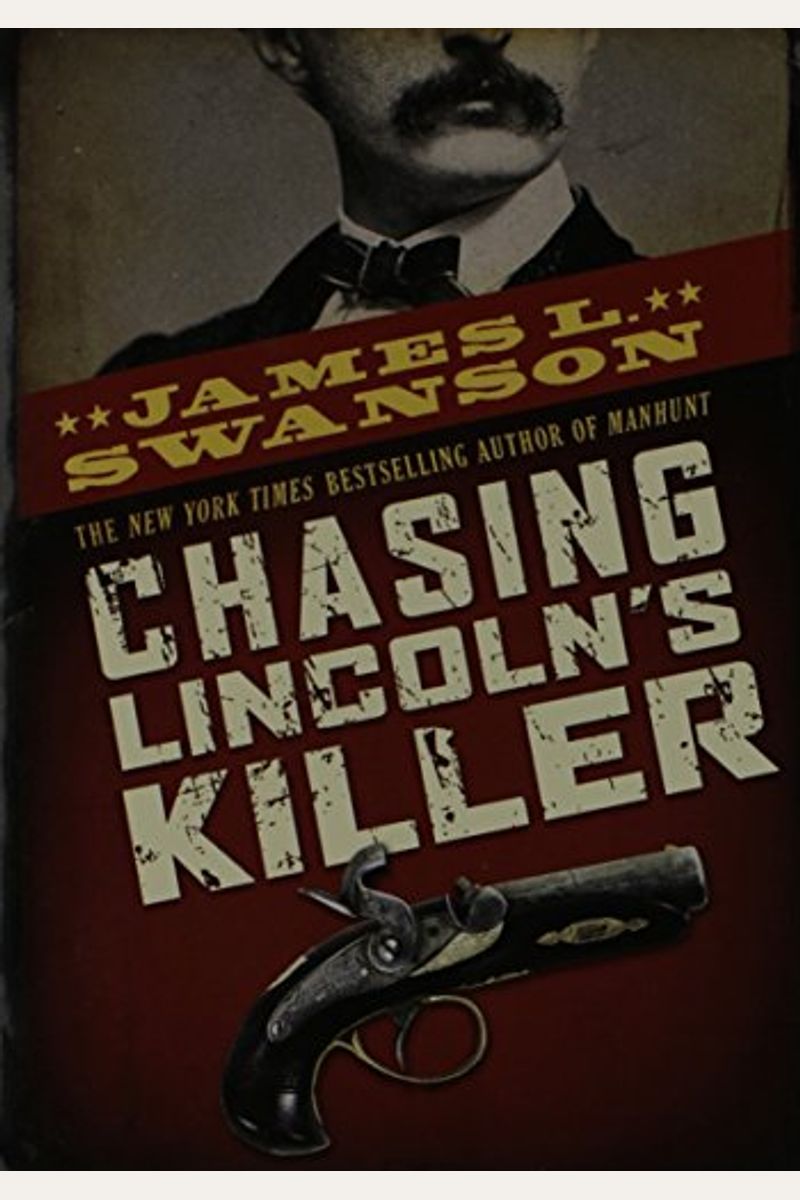 Chasing Lincoln's Killer: The Search For John Wilkes Booth