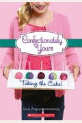 Taking the Cake! (Confectionately Yours #2)