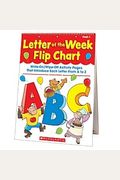 Letter Of The Week Flip Chart: Write-On/Wipe-Off Activity Pages That Introduce Each Letter From A To Z