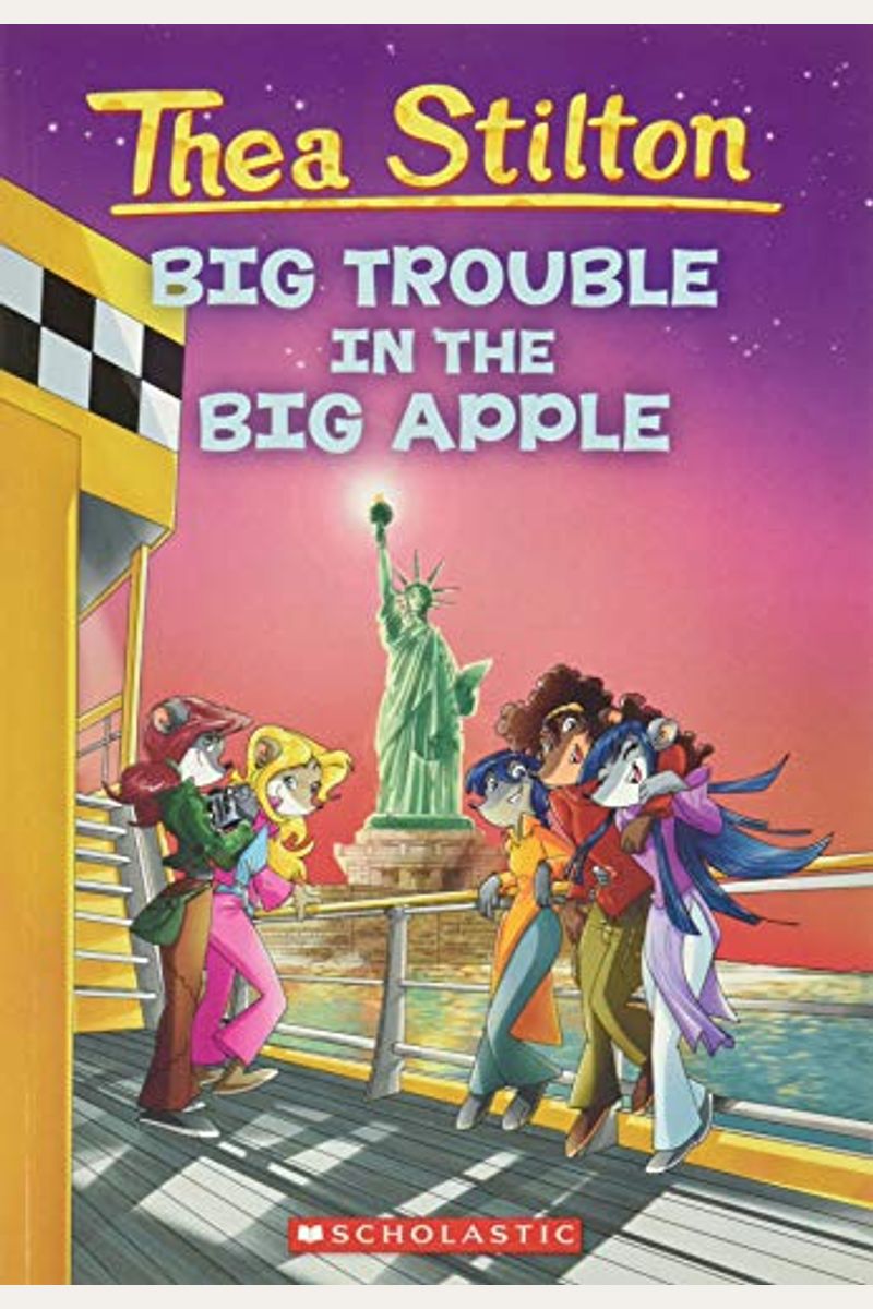 Thea Stilton: Big Trouble In The Big Apple (Thea Stilton #8): A Geronimo Stilton Adventure