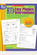 Rti: Easy Phonics Interventions: Week-By-Week Reproducible Lessons That Teach Key Phonics Skills Students Need To Achieve Reading Success