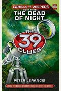 The Dead Of Night (The 39 Clues: Cahills Vs. Vespers, Book 3): Volume 3 [With Six Cards]