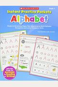 Instant Practice Packets: Alphabet, Prek-1: Ready-To-Go Activity Pages That Help Children Build Alphabet Recognition And Letter Formation Skills
