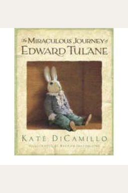 The Miraculous Journey Of Edward Tulane The Miraculous Journey Of Edward Tulane