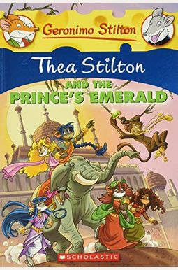 Thea Stilton And The Prince's Emerald: A Geronimo Stilton Adventure Thea Stilton And The Prince's Emerald: A Geronimo Stilton Adventure