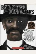 Bad News For Outlaws: The Remarkable Life Of Bass Reeves, Deputy U.s. Marshal