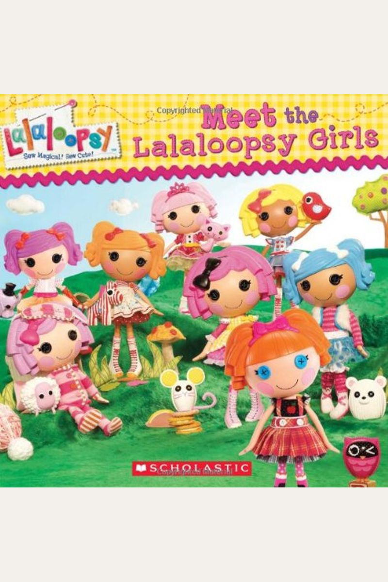 Buy Lalaloopsy Meet The Lalaloopsy Girls Book By Scholastic