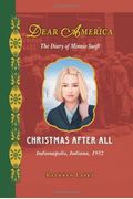 Christmas After All: The Diary Of Minnie Swift: Indianapolis, Indiana, 1932