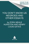 You Don't Know Us Negroes And Other Essays