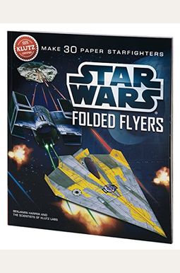 SW Folded Flyers: Make 30 Paper Starfighters SW Folded Flyers: Make 30 Paper Starfighters