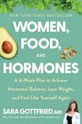 Women Food and Hormones A Week Plan to Achieve Hormonal Balance Lose Weight and Feel Like Yourself Again
