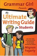 Grammar Girl Presents The Ultimate Writing Guide For Students
