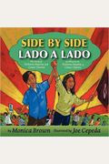 Side By Side/Lado A Lado: The Story Of Dolores Huerta And Cesar Chavez/La Historia De Dolores Huerta Y CéSar CháVez (Bilingual English-Spanish)