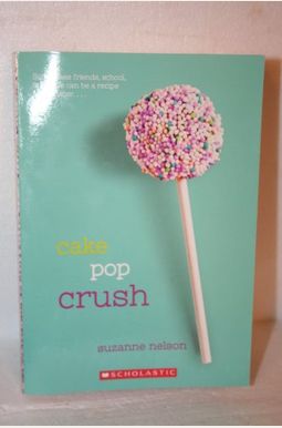 Cake Pop Crush: A Wish Novel Cake Pop Crush: A Wish Novel