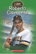 I Am Roberto Clemente (I Am #8): Volume 8