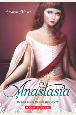 Anastasia: The Last Grand Duchess, Russia, 1914 (Royal Diaries)