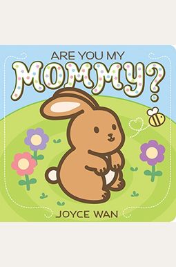 Are You My Mommy? Are You My Mommy?