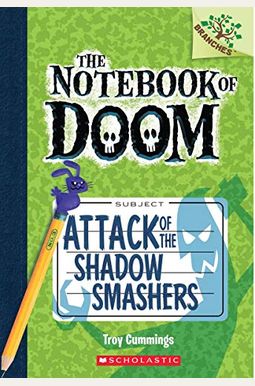 Attack Of The Shadow Smashers: A Branches Book (The Notebook Of Doom #3): Volume 3 Attack Of The Shadow Smashers: A Branches Book (The Notebook Of Doom #3): Volume 3