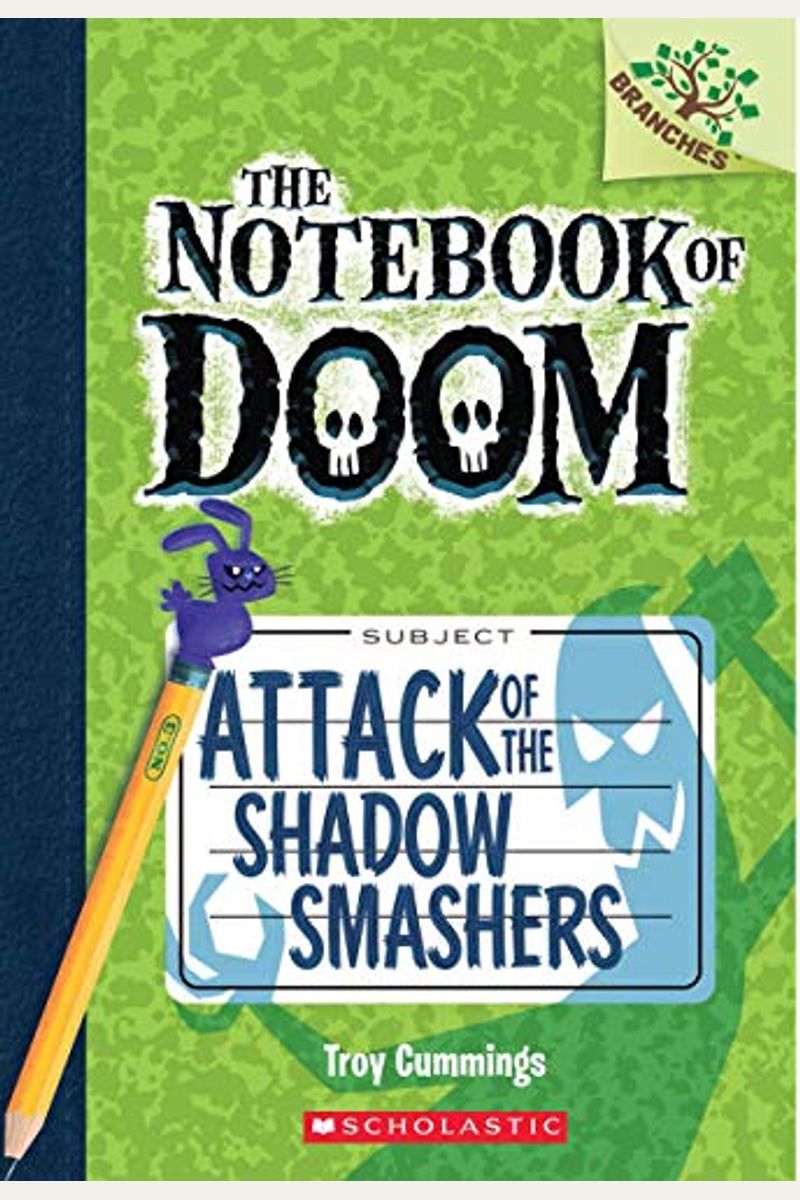 Attack Of The Shadow Smashers: A Branches Book (The Notebook Of Doom #3): Volume 3