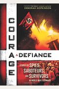 Courage & Defiance: Stories Of Spies, Saboteurs, And Survivors In World War Ii Denmark
