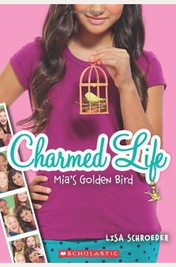 Mia's Golden Bird (Charmed Life #2): Volume 2 Mia's Golden Bird (Charmed Life #2): Volume 2