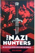 The Nazi Hunters: How A Team Of Spies And Survivors Captured The World's Most Notorious Nazi