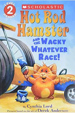Hot Rod Hamster And The Wacky Whatever Race! (Scholastic Reader, Level 2) Hot Rod Hamster And The Wacky Whatever Race! (Scholastic Reader, Level 2)
