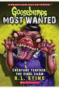 Creature Teacher: The Final Exam (Goosebumps Most Wanted #6): Volume 6